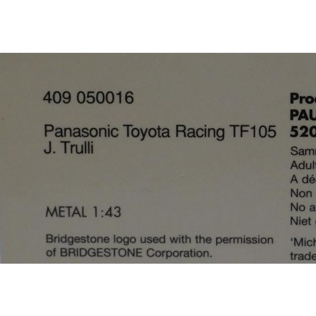 1:43 MINICHAMPS 409050016 Panasonic Toyota Racing TF105 #16 J.Trulli model car
