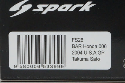 1:43 SPARK FS26 Honda BAR 006 US GP Takuma Sato 2004 #10 Racing On